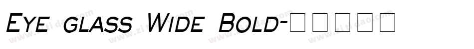 Eye glass Wide Bold字体转换